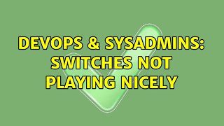 Celebrity DevOps & SysAdmins: Switches not playing nicely Wealth