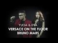 Versace on the floor - Bruno Mars ( cover ) by Yuda &amp; Eva