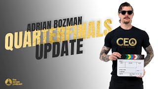 Adrian Bozman Quarterfinals Update