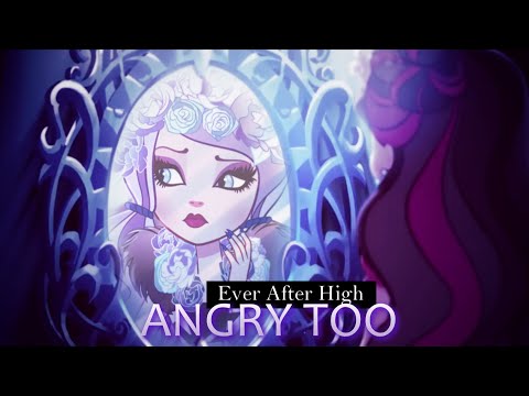 Ever After High | Angry Too [Music Video | 60fps]