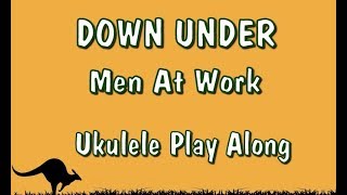 Video thumbnail of "Down Under - Men At Work - Ukulele Play Along"