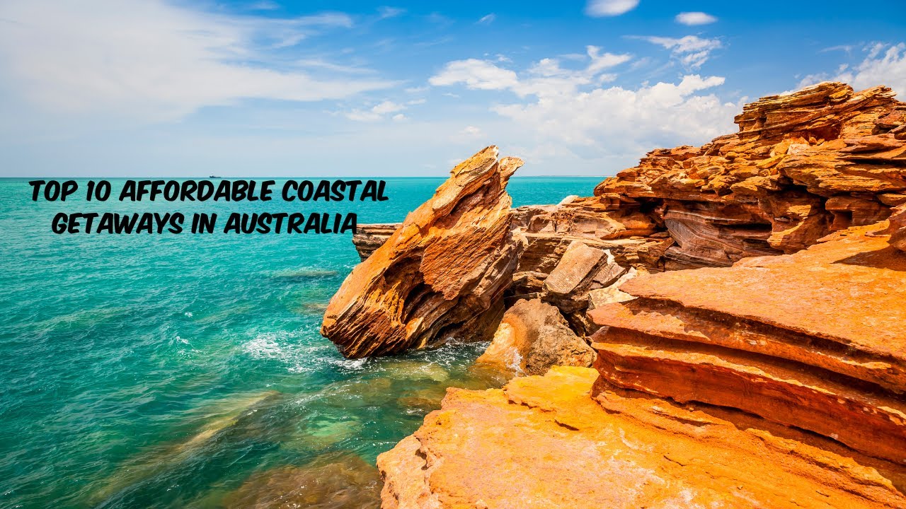 Top 10 Affordable Coastal Getaways in Australia