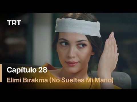 Elimi Bırakma No Sueltes Mi Mano Capítulo 28