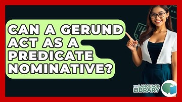 Can A Gerund Act As A Predicate Nominative? - The Language Library