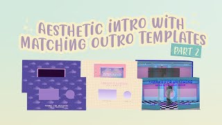 aesthetic intro with matching outro templates part 2