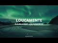 🎵 D.A.M.A - Loucamente feat. Los Romeros (Letra)🎵