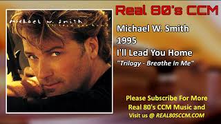 Michael W. Smith - Trilogy - Breathe In Me