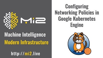 Configuring Networking Policies in Google Kubernetes Engine