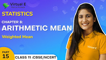 Class 11 Statistics Ch 8 | Arithmetic Mean | 15 - Weighted Mean