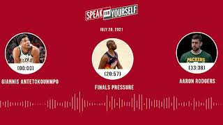 Giannis Antetokounmpo, Finals Pressure, Aaron Rodgers | SPEAK FOR YOURSELF audio podcast (7.20.21)