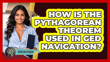 How Is The Pythagorean Theorem Used In GED Navigation? - Your GED Coach