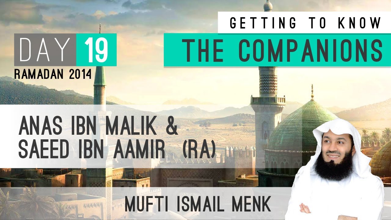Ramadan 2014 - Getting To Know The Companions - 19 Anas Ibn Malik & Saeed Ibn Aamir RA