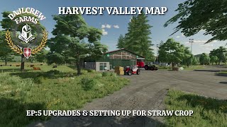 EP: 5...Harvest Valley, Upgrades and Setting up for Straw Crop....