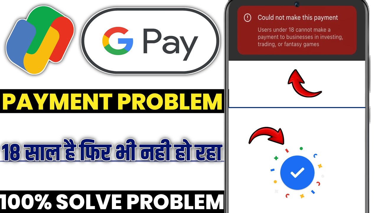 Google pay payment could not make this payment users under 18 cannot make a payment to businesses
