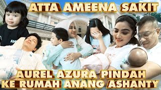 ATTA AMEENA SAKIT!!! AUREL AZURA PINDAH KE RUMAH ANANG ASHANTY