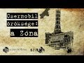 Csernobil Öröksége: a Zóna