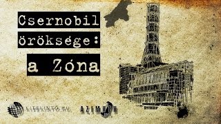 Csernobil Öröksége: a Zóna