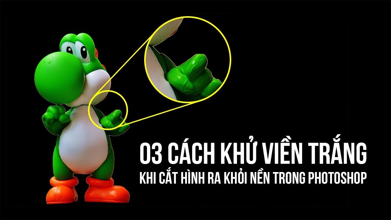 3 Cách Khử Viền Trắng Khi Cắt Hình Ra Khỏi Nền - Thủ Thuật Photoshop