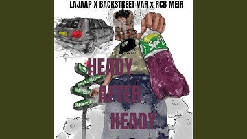 Heady After Heady (feat. Rcb Meir & Backstreet Var)