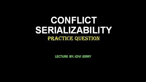 Conflict Serializability Examples - Transactions in DBMS Part 4