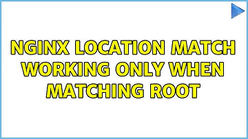 Nginx location match working only when matching root