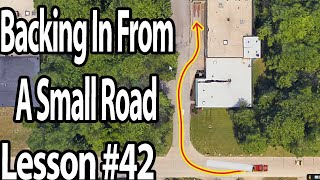 Trucking Lesson 42 - Backing In From A Small Road