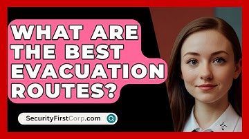 What Are The Best Evacuation Routes? - SecurityFirstCorp.com