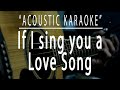 If I sing you a love song - Acoustic karaoke (Bonnie Tyler)