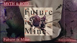 MYTH & ROID 1st Digital Album「Future is Mine」