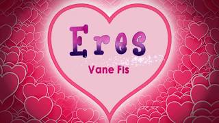 Eres - Vane Fls (Letra/Lyrics)