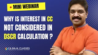 Mini Webinar | Why is interest in CC not considered in DSCR Calculation? | CA Raja Classes