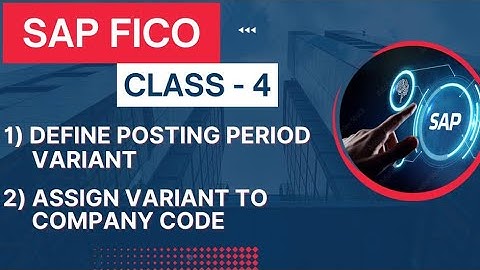 SAP FICO Class - 4 Define Posting Period Variant, Assign Posting Period Variant to Company Code.