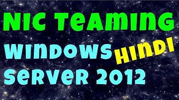 ✅ What is NIC Teaming & Modes of Nic teaming in Windows Server 2012 in Hindi