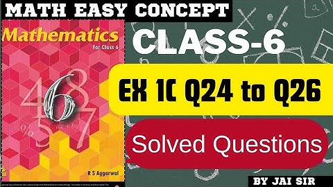 CLASS:6 MATHS RS AGGARWAL | EX 1C 24 to Q26 |SOLVED QUESTIONS|