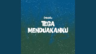 Tega Menduakan Ku