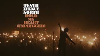 Video thumbnail of "Tenth Avenue North - Hold My Heart (Unplugged Audio)"