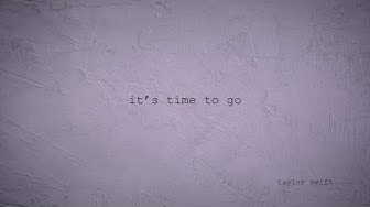 Taylor Swift - it’s time to go (Official Lyric Video)