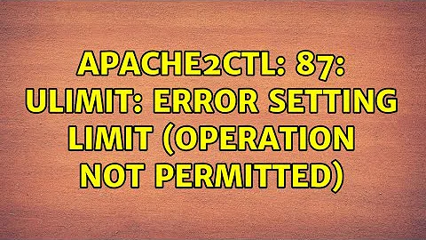 apache2ctl: 87: ulimit: error setting limit (Operation not permitted) (3 Solutions!!)