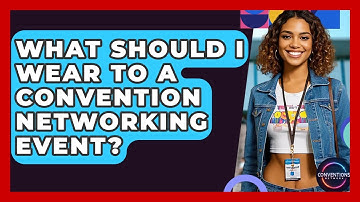 What Should I Wear To A Convention Networking Event? - Conventions Network