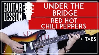 Under The Bridge Guitar Tutorial - Red Hot Chili Peppers Guitar Lesson 🎸 |Tabs + No Capo Version|