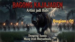 ARTINI JADI BABI | BAGONG KAJAJADEN 01 | DONGENG SUNDA MANG DEDI MULYADINATA |KI LEUKSA|BERKAHSEGARA
