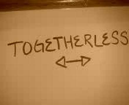Togetherless