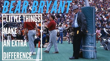 Little things make a difference - Daily dose of motivation by Bear Bryant - Legends Speech