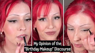 My Opinion on the “Birthday Makeup” Online Discourse