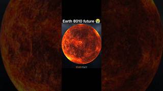 Earth 8010 future 😭 #2026 #space #earth #solarsystem