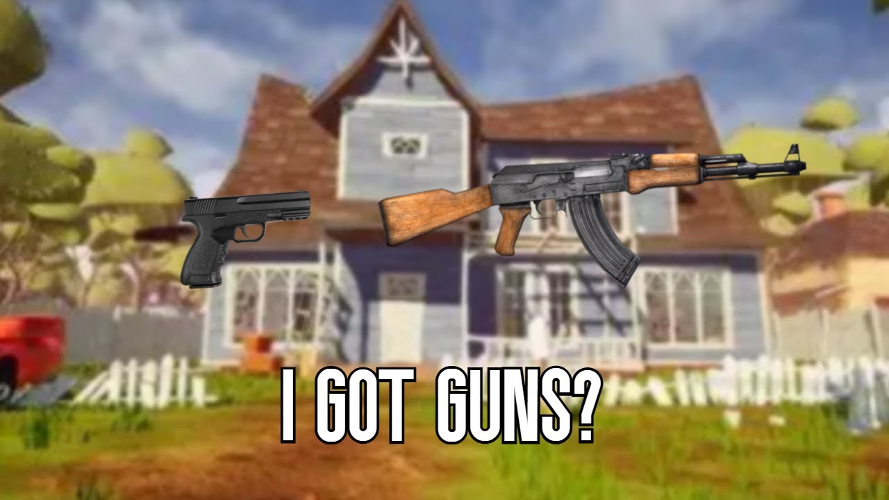 Hello Neighbor but I have a gun! [WEAPON MOD] [GAMEPLAY] - YouTube