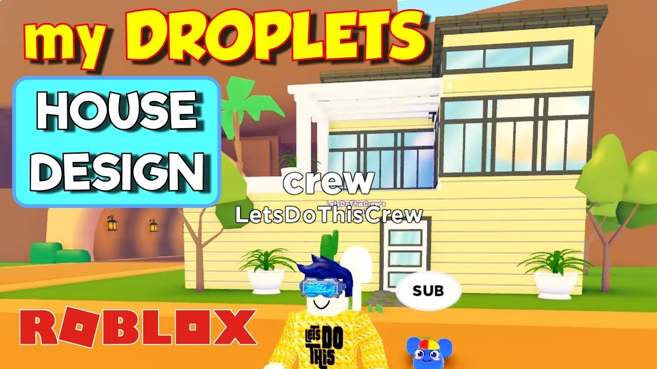 My Droplets House Designer Tutorial Roblox Youtube - my roblox games idea