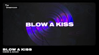 N3dek, Azhar Sistorms- Blow A Kiss [Tech House] | The Greenroom