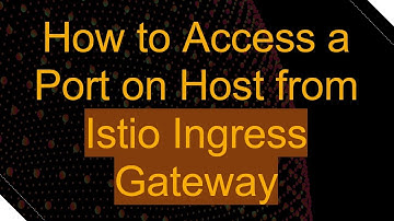 How to Access a Port on Host from Istio Ingress Gateway