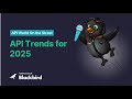 API Trends For 2025 API Trends For 2025